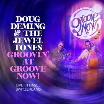 Album Doug Deming & The Jewel Tones: Groovin' At Groove Now! (Live In Basel Switzerland)