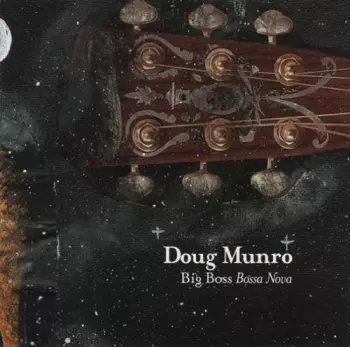 Doug Munro: Big Boss Bossa Nova