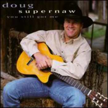 CD Doug Supernaw: You Still Got Me