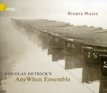 Album Douglas Detrick's AnyWhen Ensemble: Rivers Music