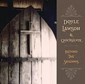 Doyle Lawson & Quicksilver: Beyond The Shadows