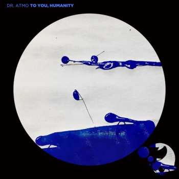 Album Dr. Atmo: To You, Humanity