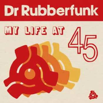 LP Dr. Rubberfunk: My Life At 45