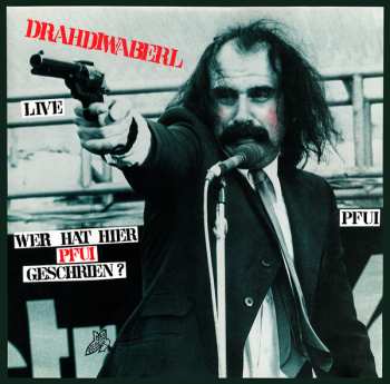 Album Drahdiwaberl: Live - Wer Hat Hier Pfui Geschrien?