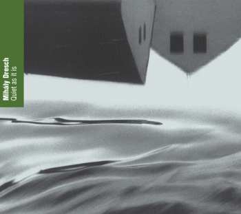 CD Dresch Mihály: Quiet As It Is