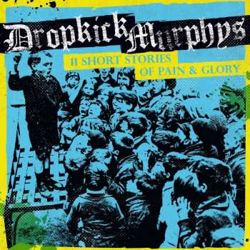 Album Dropkick Murphys: 11 Short Stories Of Pain & Glory
