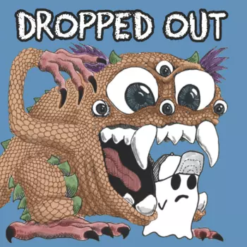 Dropped Out: Get Lost!