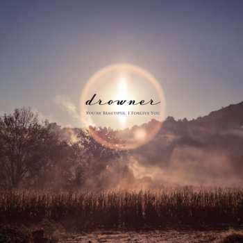 Album Drowner: You're Beautiful, I Forgive You