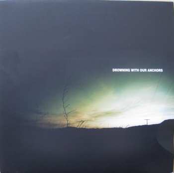 Album Drowning With Our Anchors: You Can Never Go Home Again