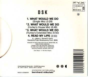 CD DSK: What Would We Do