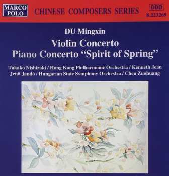 Album Du Mingxin: Violin Concerto / Piano Concerto, 'Spirit of Spring'