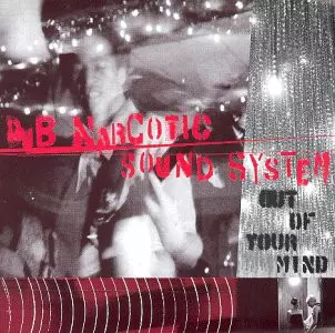 Dub Narcotic Sound System: Out Of Your Mind