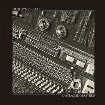 Album Dub Syndicate: Displaced Masters