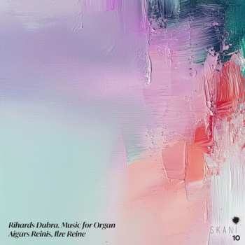 Album Dubra,rihards / Reinis,ilze & Aigars: Rihards Dubra: Music For Organ