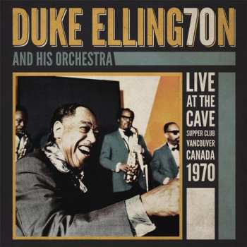 Album Duke Ellington And His Orchestra: Live At The Cave Super Club Vancouver Canada 1970