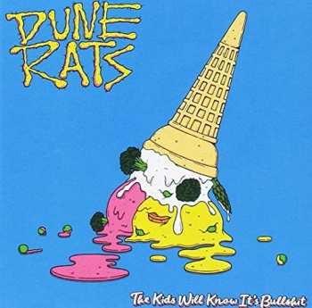 CD Dune Rats: Kids Will Know It's Bullshit