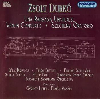 Una Rapsodia Ungherese / Violin Concerto / Széchenyi Oratorio