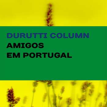 LP/CD The Durutti Column: Amigos Em Portugal