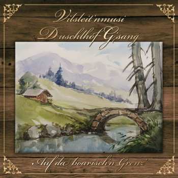 Album Duschlhof G'sang & Vilsleit'nmusi: Auf Da Boarisch'n Grenz'