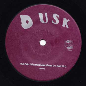 SP Dusk: The Pain Of Loneliness (Goes On And On) B/w Go Easy