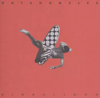Dutch Uncles: Big Balloon