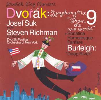 CD Antonín Dvořák: Dvořák Day Concert, Symphony No. 9 "From The New World" + Sonatina, Humoresque, Fanfare + "Deep River" 