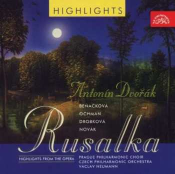 CD Česká Filharmonie: Dvořák: Rusalka. Highlights