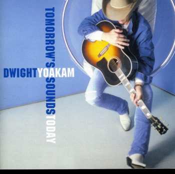 Album Dwight Yoakam: Tomorrow's Sounds Today