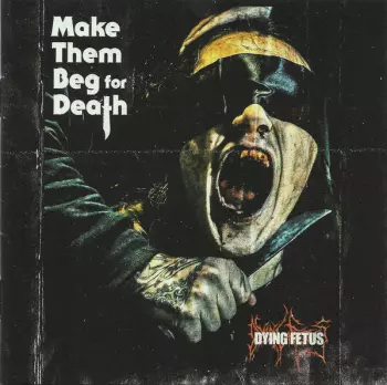 Dying Fetus: Make Them Beg For Death