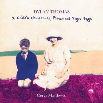 Album Dylan Thomas: A Child's Christmas, Poems And Tiger Eggs