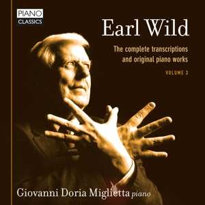 CD Earl Wild: Earl Wild: The Complete Transcriptions And Original Piano Works, Vol. 3