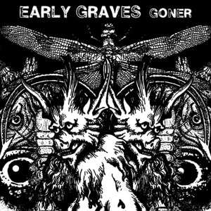 LP Early Graves: Goner