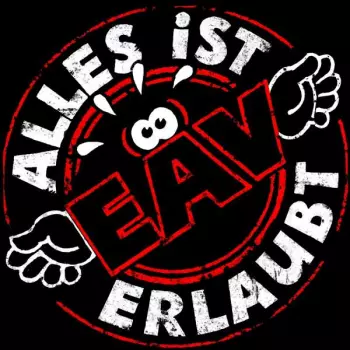 EAV (Erste Allgemeine Verunsicherung): Alles Ist Erlaubt