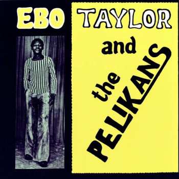 Album Ebo Taylor: Ebo Taylor And The Pelikans