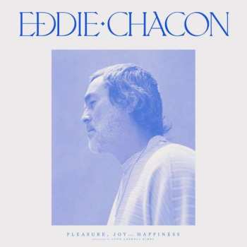 Album Eddie Chacon: Pleasure, Joy And Happiness