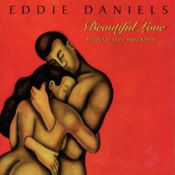 Album Eddie Daniels: Beautiful Love (Intimate Jazz Portraits)