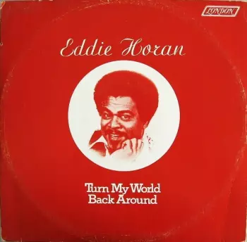 Eddie Horan: Turn My World Back Around / The Dancer