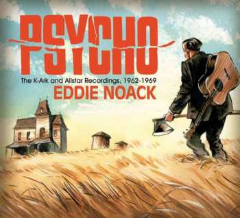 CD Eddie Noack: Psycho: The K-Ark And Allstar Recordings, 1962-1969