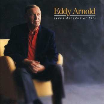 Album Eddy Arnold: Seven Decades Of Hits