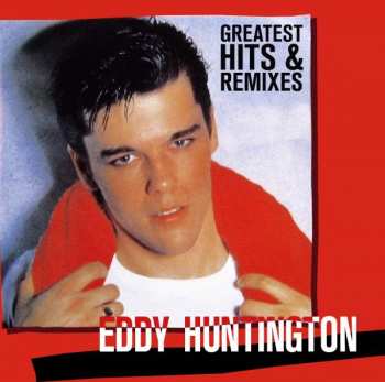 2CD Eddy Huntington: Greatest Hits & Remixes