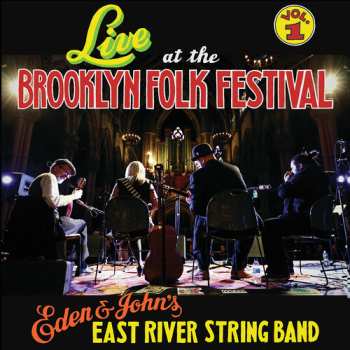 CD Eden & John's East River String Band: Live At The Brooklyn Folk Festival Vol. 1