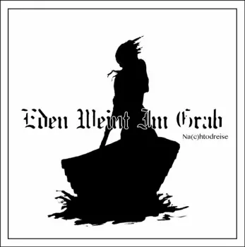 Eden Weint Im Grab: Na​(​c​)​htodreise