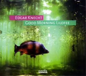 Edgar Knecht: Good Morning Lilofee