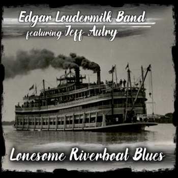 Album Edgar Loudermilk Band: Lonesome Riverboat Blues