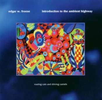 Album Edgar Froese: Introduction To The Ambient Highway (Roaring Cats And Driving Camels)