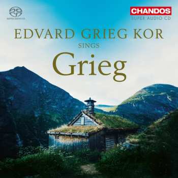 SACD Edvard Grieg: Edvard Grieg Kor Sings Grieg