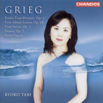 CD Edvard Grieg: Poetic Tone-Pictures Op. 3; Four Album Leaves, Op. 28; Four Pieces, Op.1; Sonata, Op. 7; Seven Figures
