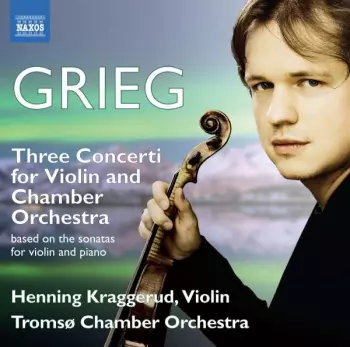 Three Concerti For Violin And Chamber Orchestra (Based On The Sonatas For Violin And Piano)