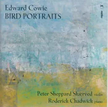Edward Cowie: Kammermusik Für Violine & Klavier "brid Portraits