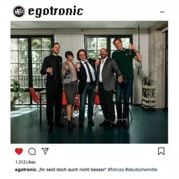 Egotronic: Ihr Seid Doch Auch Nicht Besser